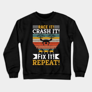 Race It Crash It Fix It Repeat Funny Drone Racing Crewneck Sweatshirt